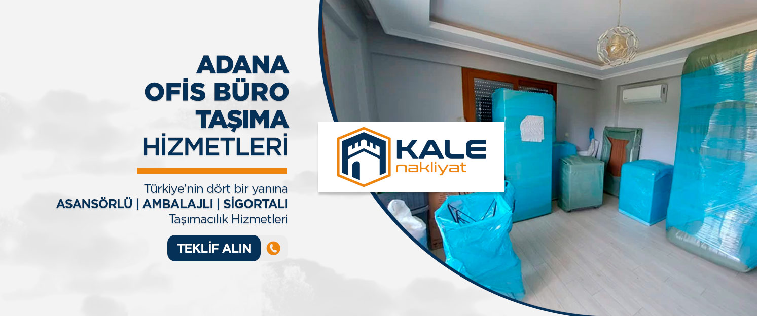 Adana Evden Eve Nakliyat ve Taşımacılık - Adana Kale Nakliyat