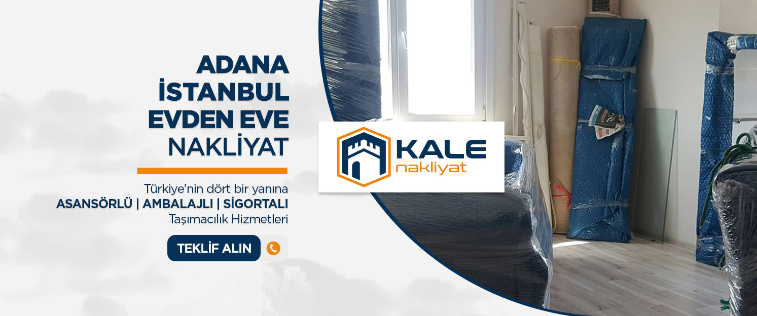 Adana Evden Eve Nakliyat ve Taşımacılık - Adana Kale Nakliyat
