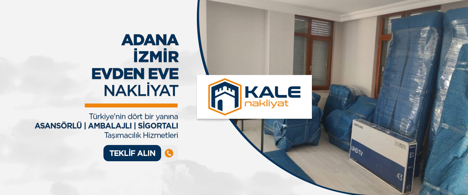 Adana Evden Eve Nakliyat ve Taşımacılık - Adana Kale Nakliyat